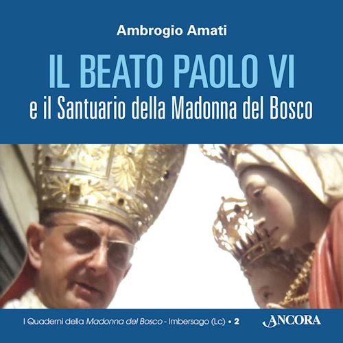 Il Beato Paolo VI e il Santuario della Madonna del Bosco