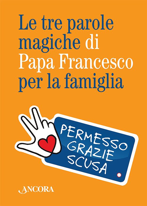 Le tre parole magiche di Papa Francesco per la famiglia