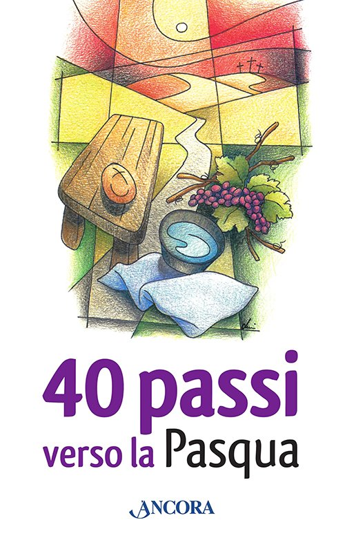 40 passi verso la Pasqua - autori-vari - Ancora - Libro Àncora Editrice