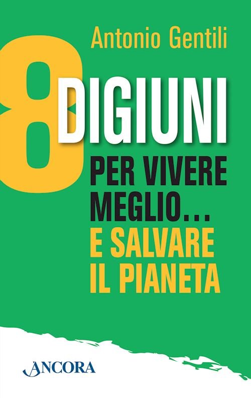 8 digiuni per vivere meglio… e salvare il pianeta
