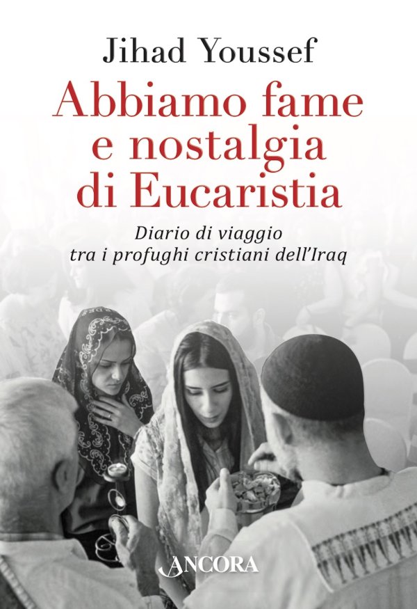 Abbiamo fame e nostalgia di Eucaristia