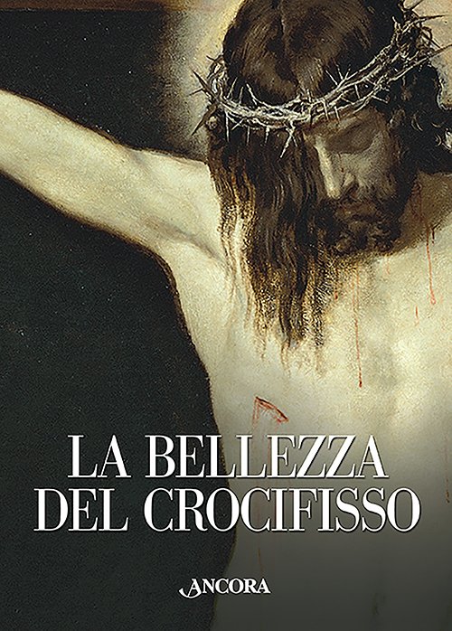 La bellezza del Crocifisso