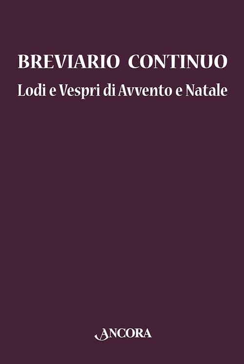 Breviario continuo. Lodi e Vespri di Avvento e Natale