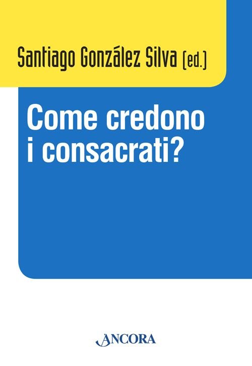 Come credono i consacrati?