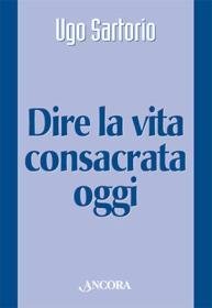 Dire la vita consacrata oggi
