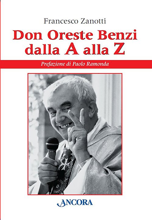 Don Oreste Benzi dalla A alla Z