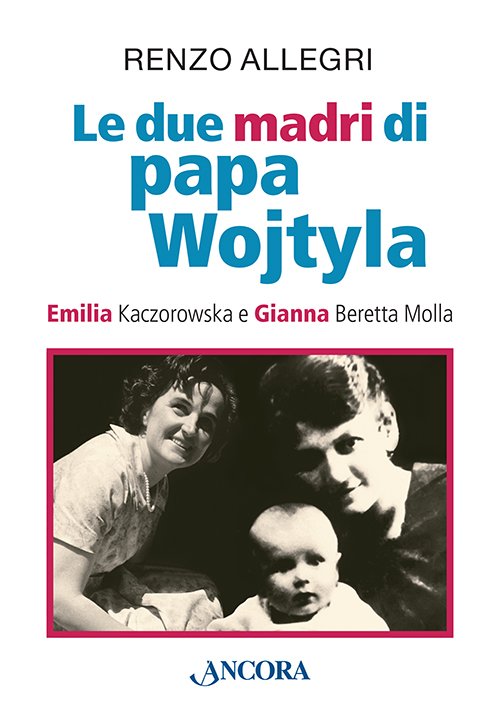 Le due madri di papa Wojtyla