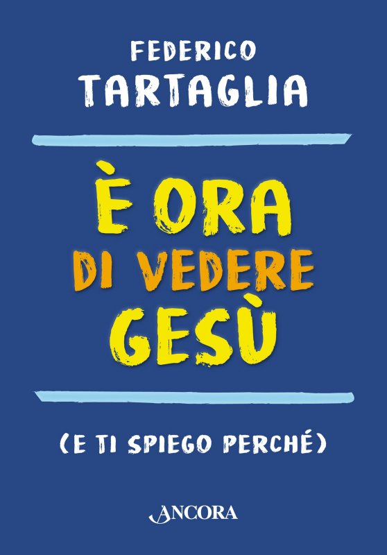 È ora di vedere Gesù