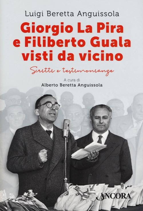 Giorgio La Pira e Filiberto Guala visti da vicino