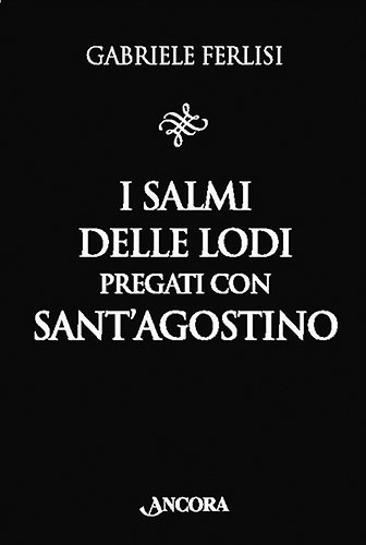 I Salmi delle Lodi pregati con Sant'Agostino