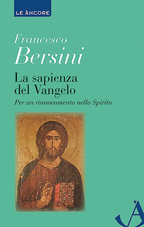 La sapienza del Vangelo - Francesco Bersini - Ancora - Libro Àncora Editrice