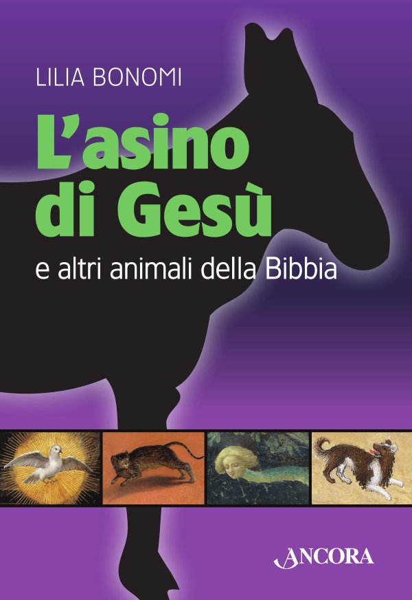 L'asino di Gesù. E altri animali della Bibbia