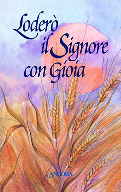Loderò il Signore con gioia