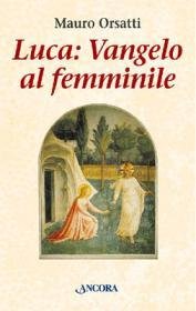 Luca: Vangelo al femminile