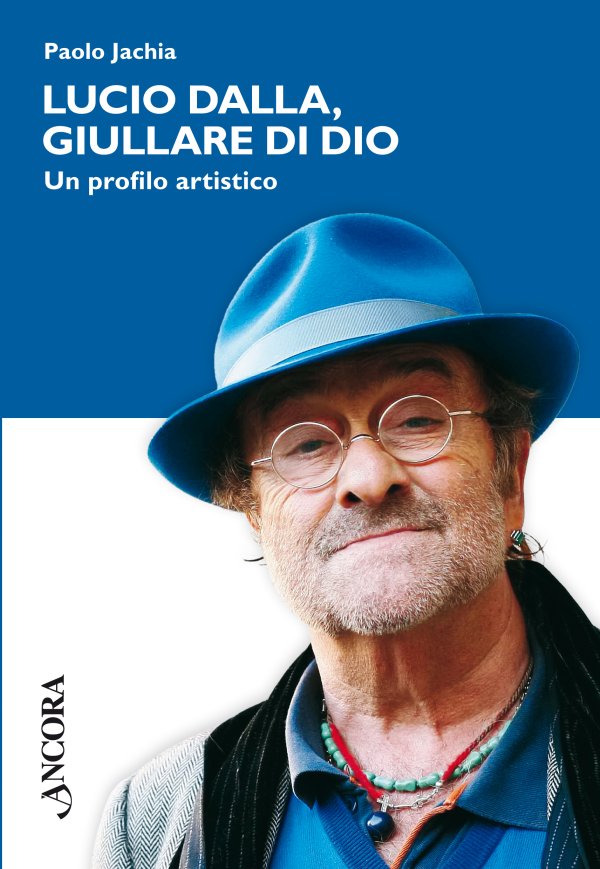 Lucio Dalla, giullare di Dio. Un profilo artistico