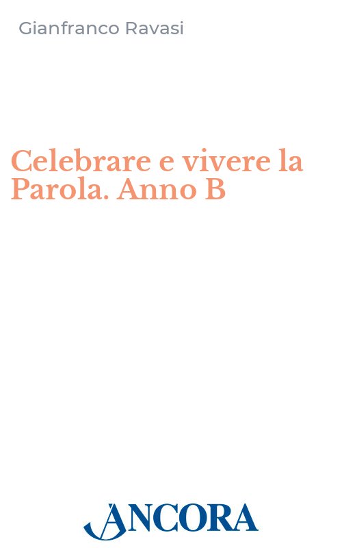 Celebrare e vivere la Parola. Anno B