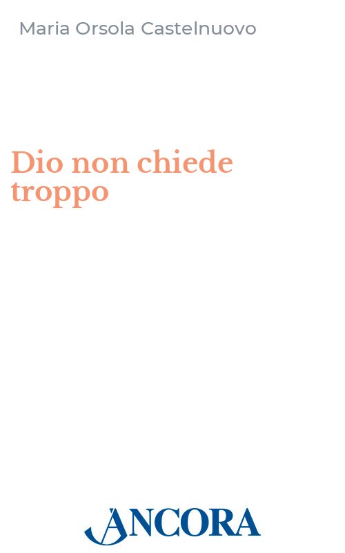 Dio non chiede troppo