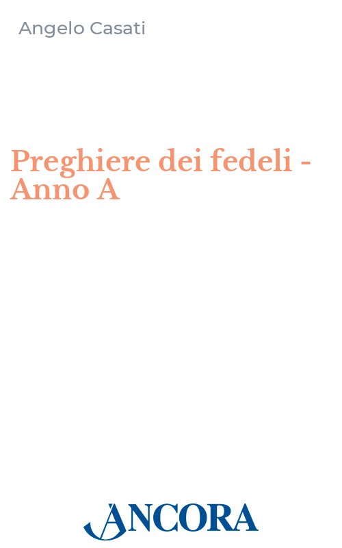 Preghiere Dei Fedeli Anno A Angelo Casati Ancora Libro Ancora Editrice