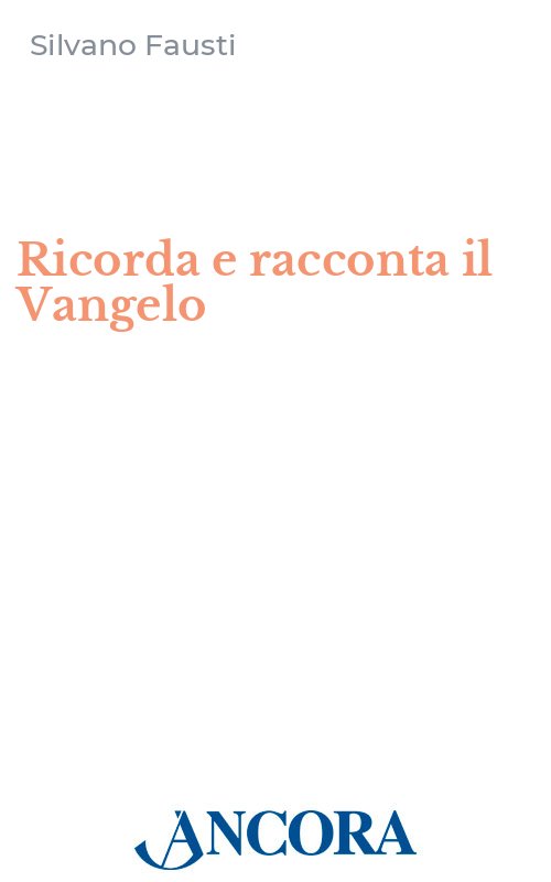 Ricorda e racconta il Vangelo