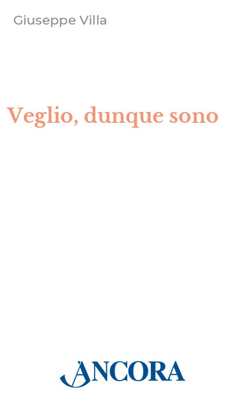 Veglio, dunque sono