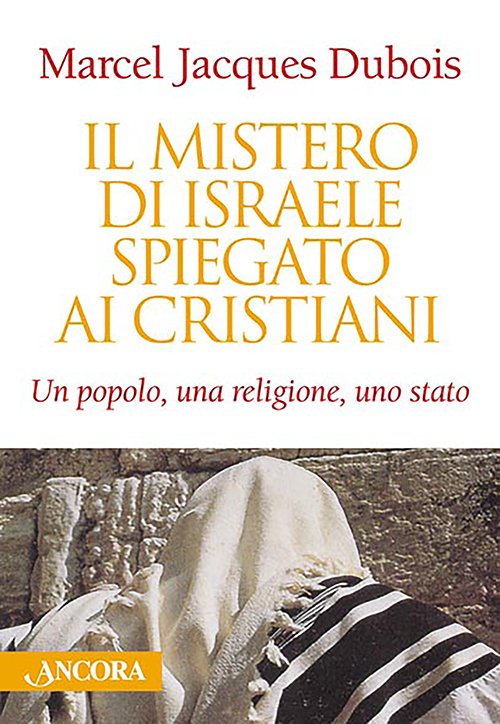 Il mistero di Israele spiegato ai cristiani