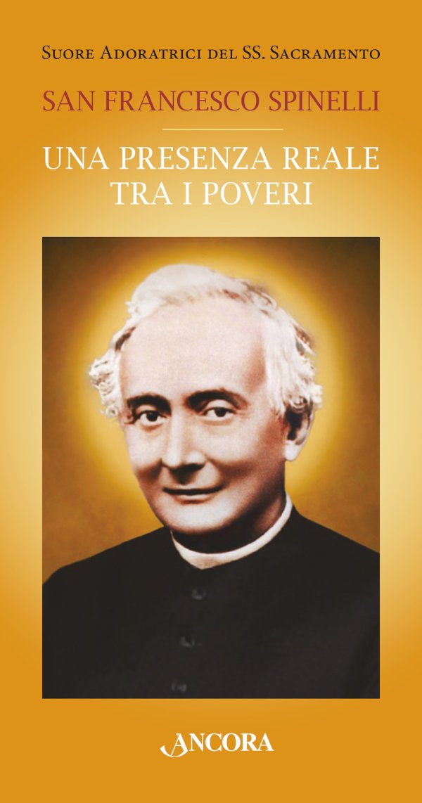 San Francesco Spinelli. Una presenza reale tra i poveri