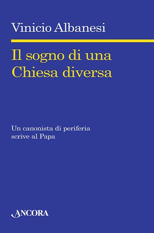 Il sogno di una Chiesa diversa