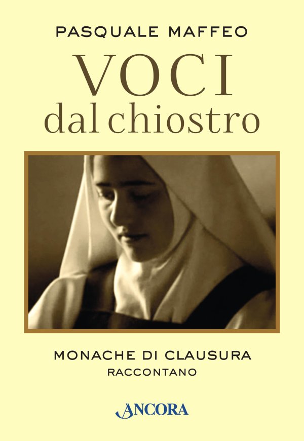 Voci dal chiostro. Monache di clausura raccontano