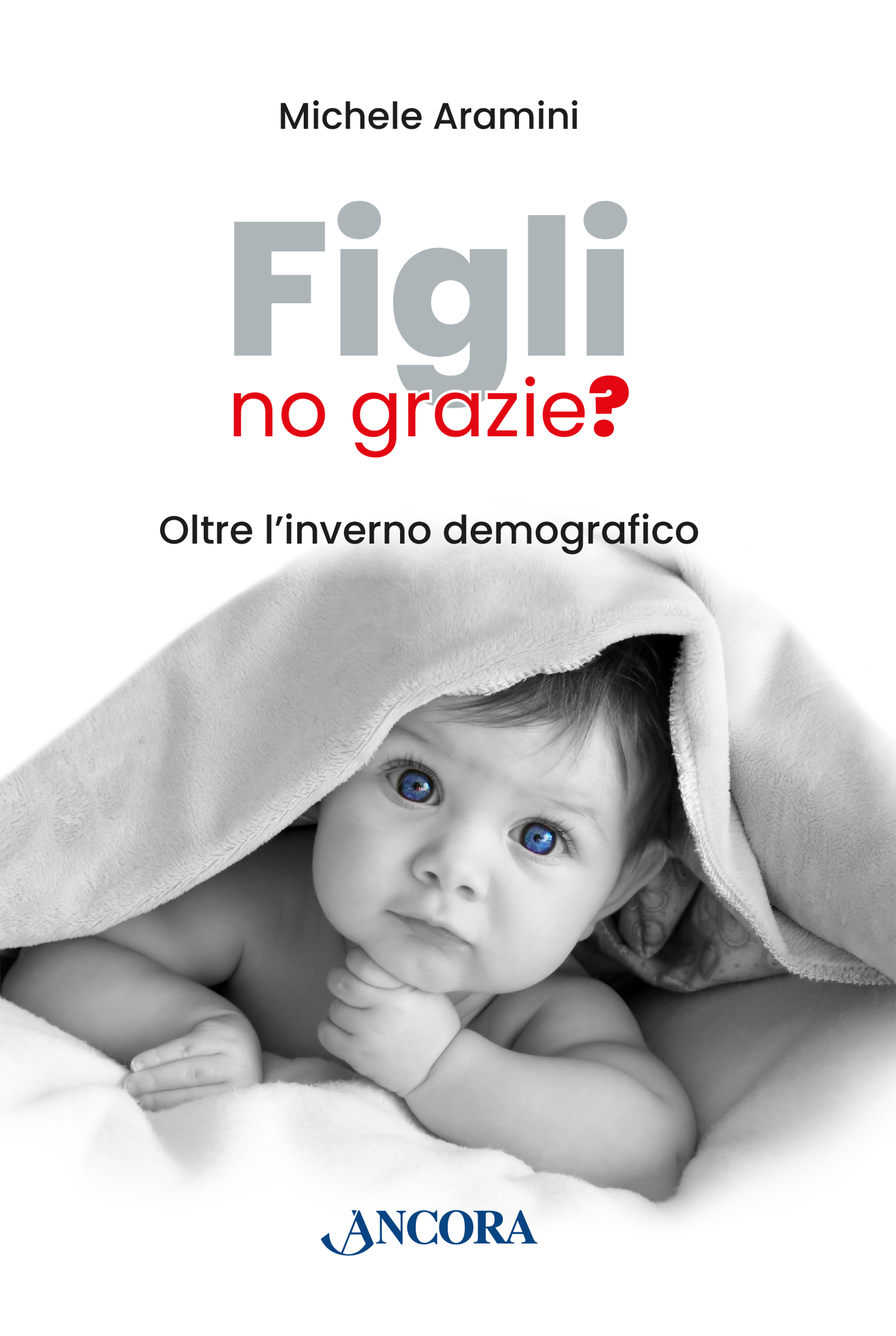 Figli no grazie Michele Aramini Ancora Libro ncora Editrice