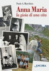 Anna Maria - La gioia di una vita