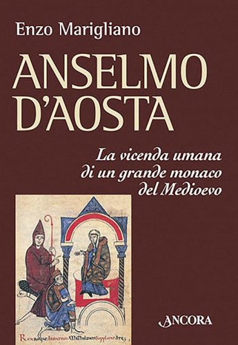 Anselmo d'Aosta - La vicenda di un grande monaco del Medioevo