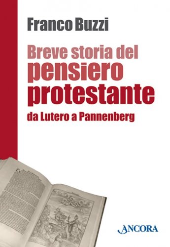 Breve storia del pensiero protestante - Da Lutero a Pannenberg