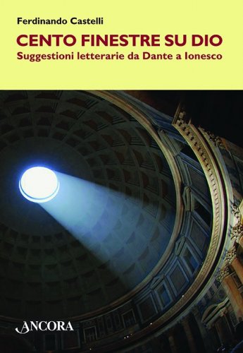 Cento finestre su Dio - Suggestioni letterarie da Dante a Ionesco