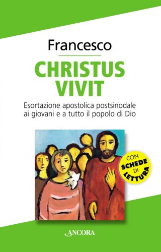 Christus vivit - Esortazione apostolica postsinodale ai giovani e a tutto il popolo di Dio