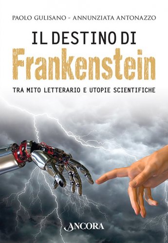 Il destino di Frankenstein - Tra mito letterario e utopie scientifiche
