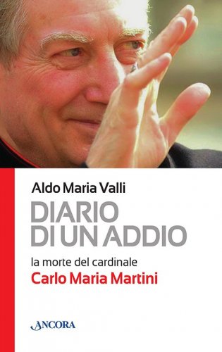 Diario di un addio - La morte del cardinale Carlo Maria Martini