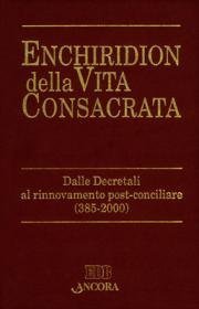 Enchiridion della Vita consacrata - Dalle Decretali al rinnovamento post-conciliare (385-2000)