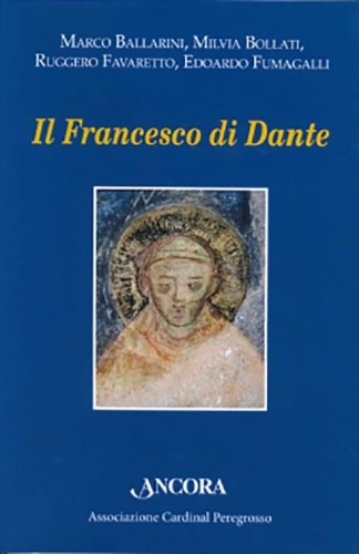 Il Francesco di Dante - Atti del III Convegno di Pozzuolo Martesana