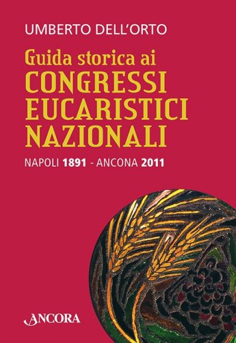 Guida storica ai Congressi Eucaristici Nazionali
