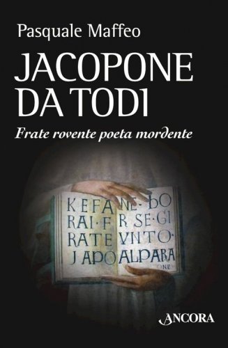 Jacopone da Todi - Frate rovente poeta mordente