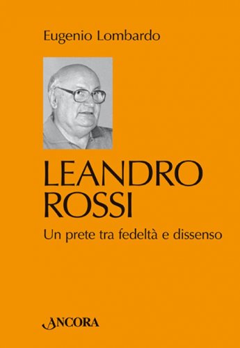 Leandro Rossi - Un prete tra fedeltà e dissenso