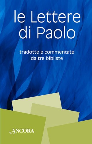 Le Lettere di Paolo - tradotte e commentate da tre bibliste