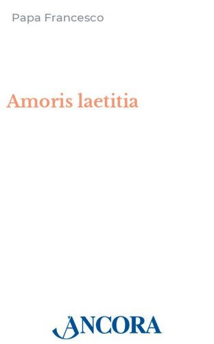 Amoris laetitia - Esortazione apostolica postsinodale sull'amore nella famiglia