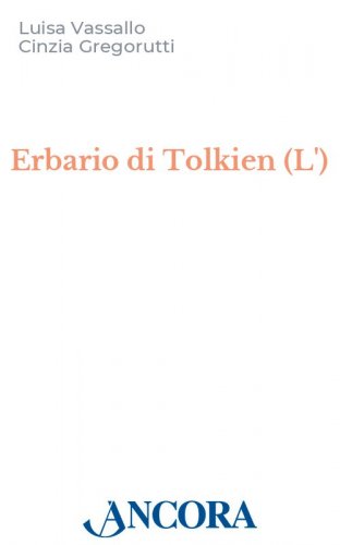 L'erbario di Tolkien - Ricette e rimedi naturali della Terra di Mezzo