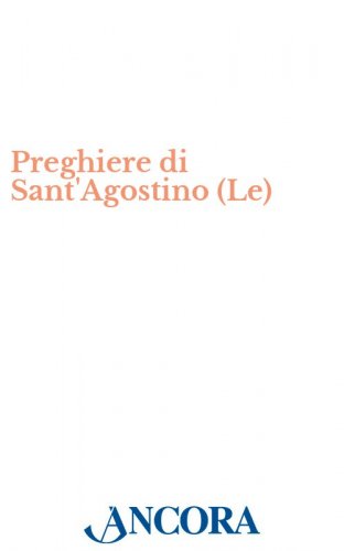 Preghiere di Sant'Agostino (Le)
