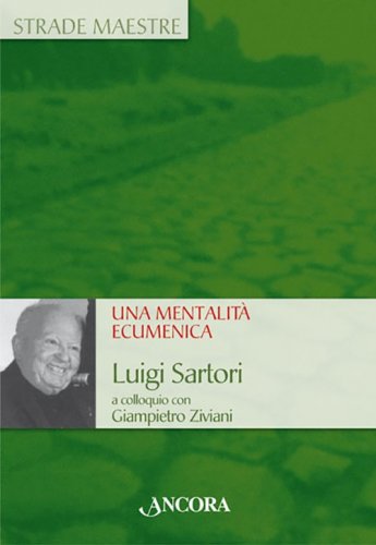 Una mentalità ecumenica - Luigi Sartori a colloquio con Giampietro Ziviani