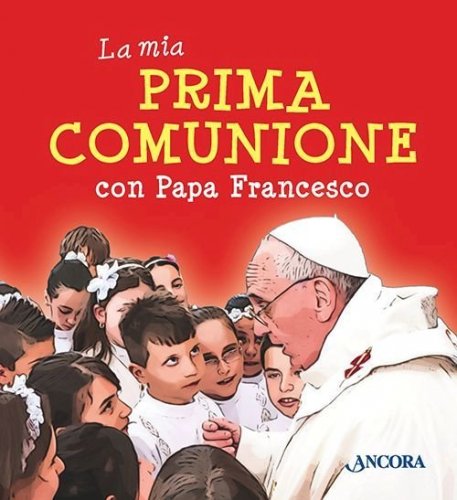 La mia Prima Comunione con Papa Francesco