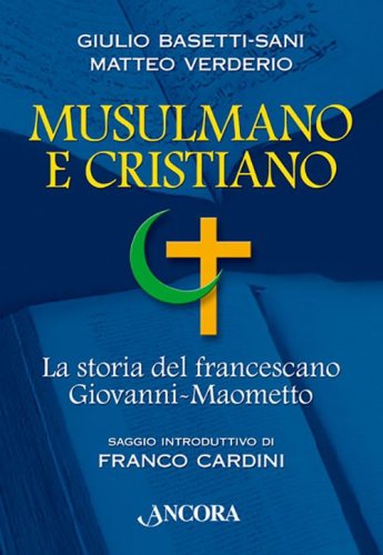 Musulmano e cristiano - La storia del francescano Giovanni-Maometto