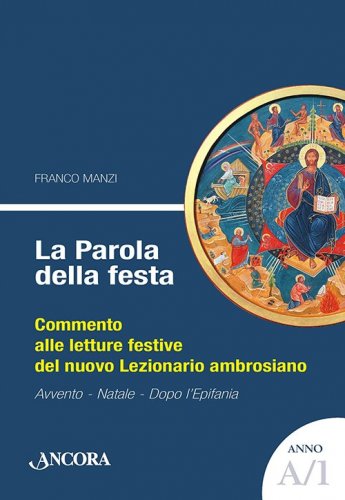 La Parola della festa A/1 - Commento alle letture festive del nuovo Lezionario ambrosiano. Anno A/1