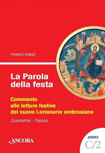 La Parola della festa C/2 - Commento alle letture festive del nuovo Lezionario ambrosiano. Anno C/2